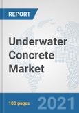 Underwater Concrete Market: Global Industry Analysis, Trends, Market Size, and Forecasts up to 2027- Product Image