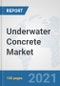 Underwater Concrete Market: Global Industry Analysis, Trends, Market Size, and Forecasts up to 2027 - Product Thumbnail Image