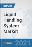 Liquid Handling System Market: Global Industry Analysis, Trends, Market Size, and Forecasts up to 2027- Product Image