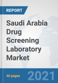 Saudi Arabia Drug Screening Laboratory Market: Prospects, Trends Analysis, Market Size and Forecasts up to 2027- Product Image