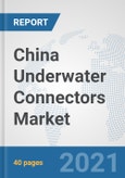 China Underwater Connectors Market: Prospects, Trends Analysis, Market Size and Forecasts up to 2027- Product Image