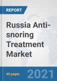 Russia Anti-snoring Treatment Market: Prospects, Trends Analysis, Market Size and Forecasts up to 2027- Product Image