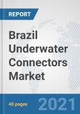 Brazil Underwater Connectors Market: Prospects, Trends Analysis, Market Size and Forecasts up to 2027- Product Image