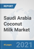 Saudi Arabia Coconut Milk Market: Prospects, Trends Analysis, Market Size and Forecasts up to 2027- Product Image