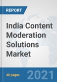 India Content Moderation Solutions Market: Prospects, Trends Analysis, Market Size and Forecasts up to 2027- Product Image