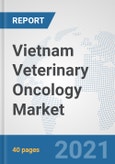 Vietnam Veterinary Oncology Market: Prospects, Trends Analysis, Market Size and Forecasts up to 2027- Product Image