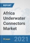 Africa Underwater Connectors Market: Prospects, Trends Analysis, Market Size and Forecasts up to 2027 - Product Thumbnail Image
