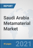 Saudi Arabia Metamaterial Market: Prospects, Trends Analysis, Market Size and Forecasts up to 2027- Product Image
