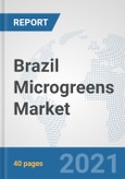 Brazil Microgreens Market: Prospects, Trends Analysis, Market Size and Forecasts up to 2027- Product Image