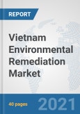 Vietnam Environmental Remediation Market: Prospects, Trends Analysis, Market Size and Forecasts up to 2027- Product Image