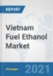Vietnam Fuel Ethanol Market: Prospects, Trends Analysis, Market Size and Forecasts up to 2027 - Product Thumbnail Image