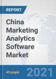 China Marketing Analytics Software Market: Prospects, Trends Analysis, Market Size and Forecasts up to 2027- Product Image