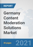Germany Content Moderation Solutions Market: Prospects, Trends Analysis, Market Size and Forecasts up to 2027- Product Image