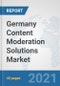 Germany Content Moderation Solutions Market: Prospects, Trends Analysis, Market Size and Forecasts up to 2027 - Product Thumbnail Image