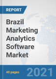 Brazil Marketing Analytics Software Market: Prospects, Trends Analysis, Market Size and Forecasts up to 2027- Product Image