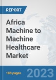 Africa Machine to Machine (M2M) Healthcare Market: Prospects, Trends Analysis, Market Size and Forecasts up to 2030- Product Image