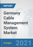 Germany Cable Management System Market: Prospects, Trends Analysis, Market Size and Forecasts up to 2027- Product Image