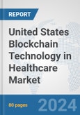 United States Blockchain Technology in Healthcare Market: Prospects, Trends Analysis, Market Size and Forecasts up to 2030- Product Image