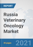 Russia Veterinary Oncology Market: Prospects, Trends Analysis, Market Size and Forecasts up to 2027- Product Image