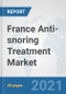 France Anti-snoring Treatment Market: Prospects, Trends Analysis, Market Size and Forecasts up to 2027 - Product Thumbnail Image