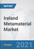 Ireland Metamaterial Market: Prospects, Trends Analysis, Market Size and Forecasts up to 2027- Product Image