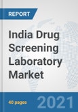 India Drug Screening Laboratory Market: Prospects, Trends Analysis, Market Size and Forecasts up to 2027- Product Image