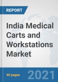 India Medical Carts and Workstations Market: Prospects, Trends Analysis, Market Size and Forecasts up to 2027- Product Image