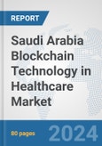 Saudi Arabia Blockchain Technology in Healthcare Market: Prospects, Trends Analysis, Market Size and Forecasts up to 2030- Product Image
