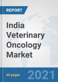 India Veterinary Oncology Market: Prospects, Trends Analysis, Market Size and Forecasts up to 2027- Product Image