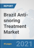 Brazil Anti-snoring Treatment Market: Prospects, Trends Analysis, Market Size and Forecasts up to 2027- Product Image