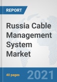 Russia Cable Management System Market: Prospects, Trends Analysis, Market Size and Forecasts up to 2027- Product Image