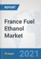 France Fuel Ethanol Market: Prospects, Trends Analysis, Market Size and Forecasts up to 2027 - Product Thumbnail Image