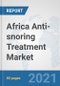 Africa Anti-snoring Treatment Market: Prospects, Trends Analysis, Market Size and Forecasts up to 2027 - Product Thumbnail Image