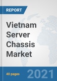 Vietnam Server Chassis Market: Prospects, Trends Analysis, Market Size and Forecasts up to 2027- Product Image