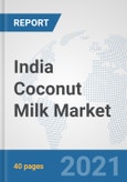 India Coconut Milk Market: Prospects, Trends Analysis, Market Size and Forecasts up to 2027- Product Image