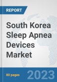 South Korea Sleep Apnea Devices Market: Prospects, Trends Analysis, Market Size and Forecasts up to 2030- Product Image
