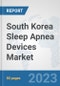 South Korea Sleep Apnea Devices Market: Prospects, Trends Analysis, Market Size and Forecasts up to 2030 - Product Thumbnail Image