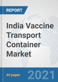 India Vaccine Transport Container Market: Prospects, Trends Analysis, Market Size and Forecasts up to 2027- Product Image