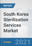 South Korea Sterilization Services Market: Prospects, Trends Analysis, Market Size and Forecasts up to 2027- Product Image