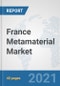 France Metamaterial Market: Prospects, Trends Analysis, Market Size and Forecasts up to 2027 - Product Thumbnail Image