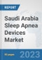 Saudi Arabia Sleep Apnea Devices Market: Prospects, Trends Analysis, Market Size and Forecasts up to 2030 - Product Thumbnail Image