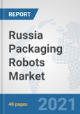 Russia Packaging Robots Market: Prospects, Trends Analysis, Market Size and Forecasts up to 2027- Product Image