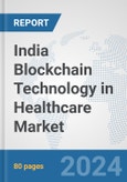 India Blockchain Technology in Healthcare Market: Prospects, Trends Analysis, Market Size and Forecasts up to 2030- Product Image