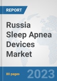 Russia Sleep Apnea Devices Market: Prospects, Trends Analysis, Market Size and Forecasts up to 2030- Product Image