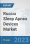 Russia Sleep Apnea Devices Market: Prospects, Trends Analysis, Market Size and Forecasts up to 2030 - Product Thumbnail Image