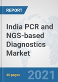 India PCR and NGS-based Diagnostics Market: Prospects, Trends Analysis, Market Size and Forecasts up to 2027- Product Image