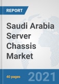 Saudi Arabia Server Chassis Market: Prospects, Trends Analysis, Market Size and Forecasts up to 2027- Product Image