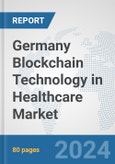 Germany Blockchain Technology in Healthcare Market: Prospects, Trends Analysis, Market Size and Forecasts up to 2030- Product Image