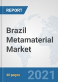 Brazil Metamaterial Market: Prospects, Trends Analysis, Market Size and Forecasts up to 2027- Product Image