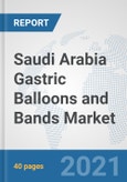 Saudi Arabia Gastric Balloons and Bands Market: Prospects, Trends Analysis, Market Size and Forecasts up to 2027- Product Image